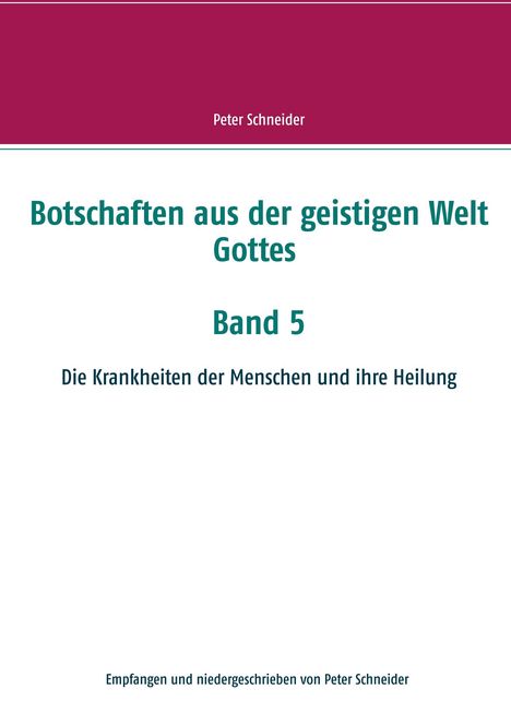 Peter Schneider: Botschaften aus der geistigen Welt Gottes Band 5, Buch