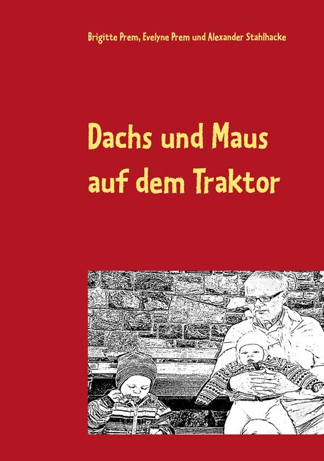 Brigitte Prem: Dachs und Maus auf dem Traktor, Buch