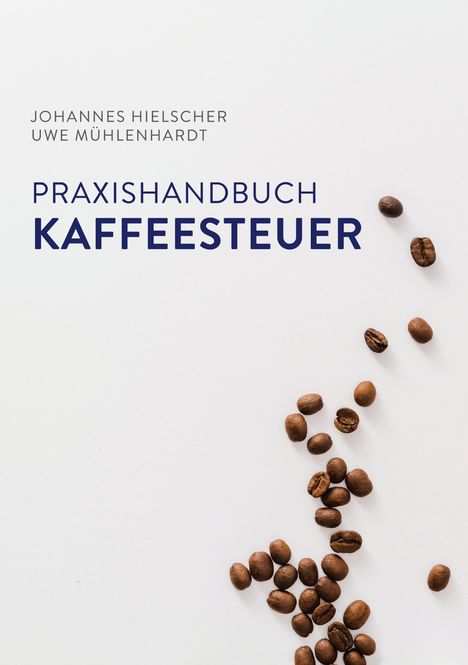 Johannes Hielscher: Praxishandbuch Kaffeesteuer, Buch