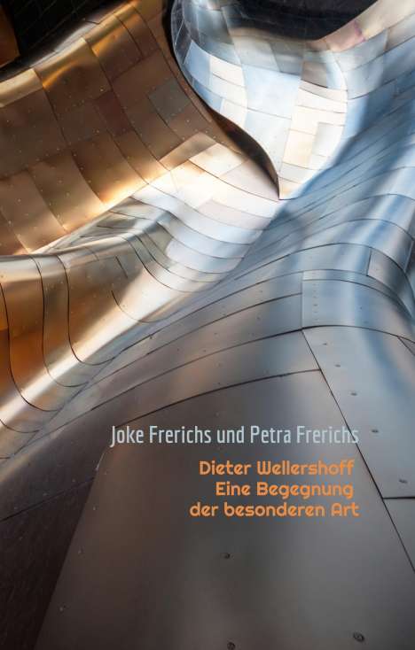 Joke Frerichs: Dieter Wellershoff Eine Begegnung der besonderen Art, Buch