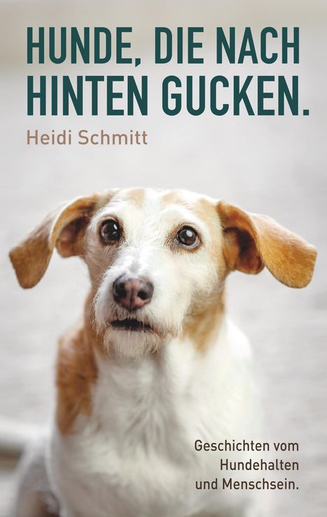 Heidi Schmitt: Hunde, die nach hinten gucken., Buch