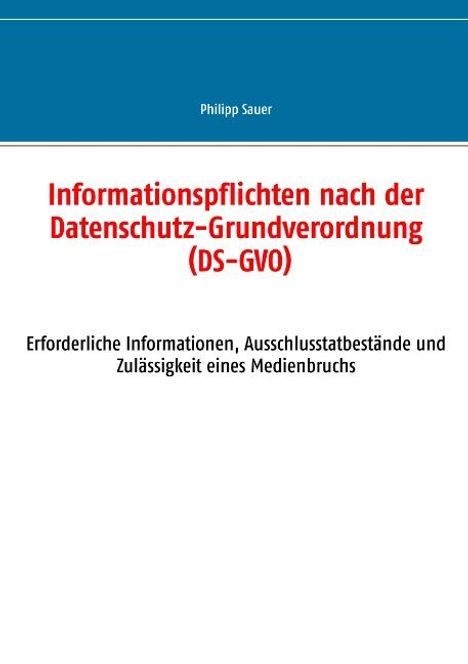 Philipp Sauer: Informationspflichten nach der Datenschutz-Grundverordnung (DS-GVO), Buch