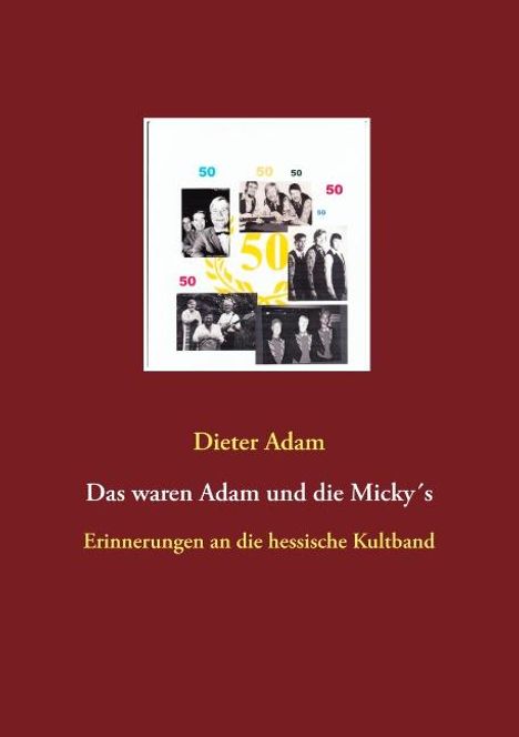 Dieter Adam: Das waren Adam und die Micky´s, Buch