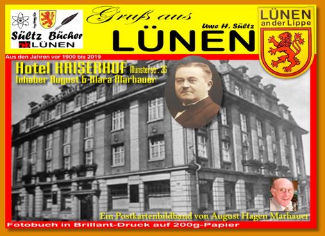 Uwe H. Sültz: Gruß aus LÜNEN - Ein Postkartenbildband von August Hagen Marhauer - Hotel Kaiserhof - vor 1900 bis 2019 - inkl. aktuelle Bilder von Uwe H. Sültz, Buch