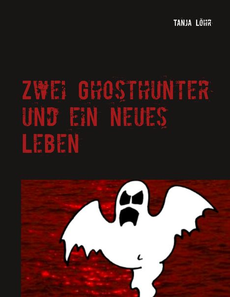 Tanja Löhr: Zwei Ghosthunter und ein neues Leben, Buch