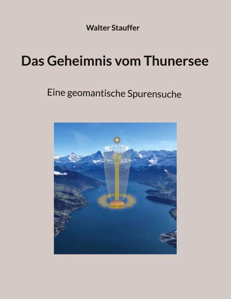 Walter Stauffer: Das Geheimnis vom Thunersee, Buch