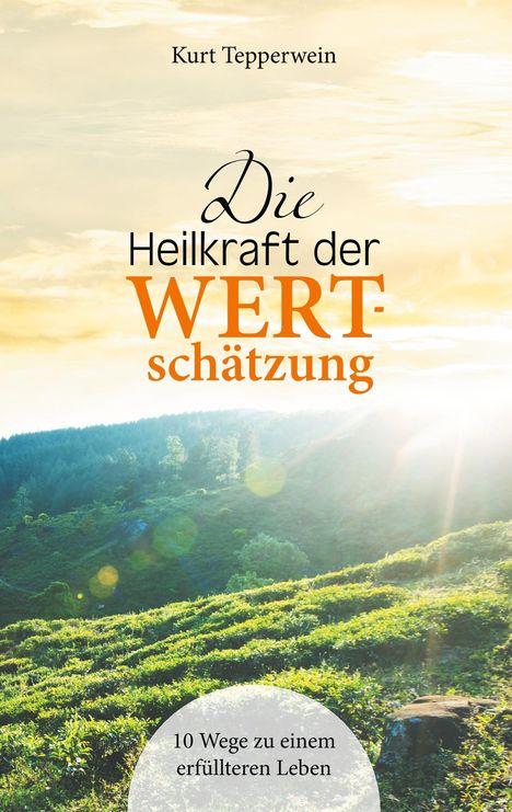 Kurt Tepperwein: Die Heilkraft der Wertschätzung, Buch