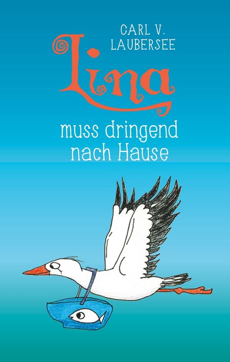 Karlheinz Lauber: Lina muss dringend nach Hause, Buch