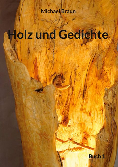 Michael Braun: Holz und Gedichte, Buch