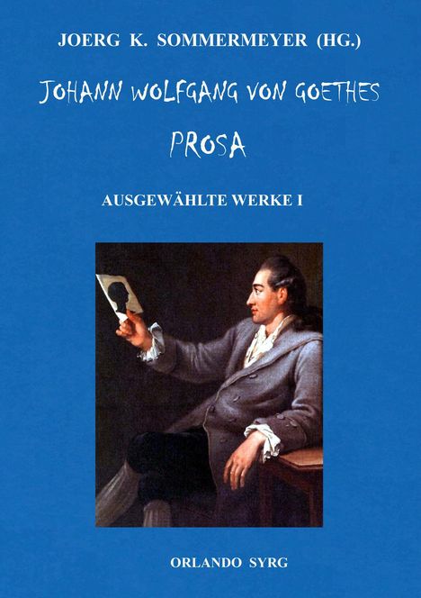 Johann Wolfgang von Goethe: Johann Wolfgang von Goethes Prosa. Ausgewählte Werke I, Buch