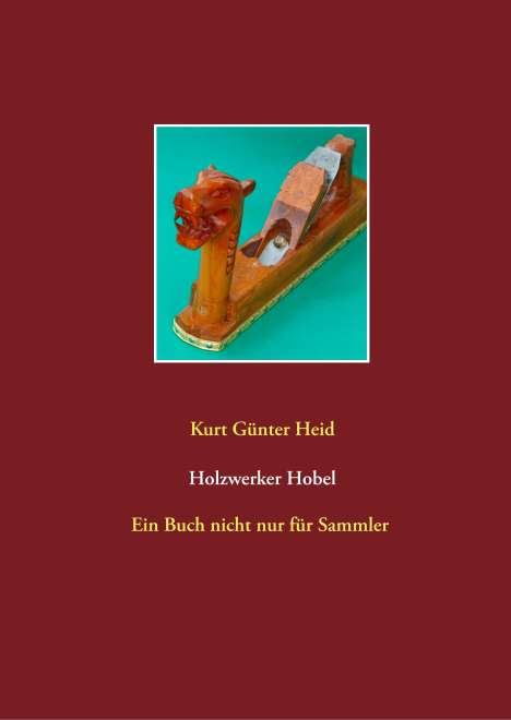 Kurt Günter Heid: Holzwerker Hobel, Buch
