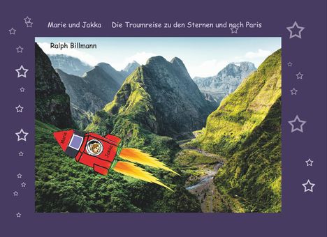 Ralph Billmann: Die Traumreise zu den Sternen und nach Paris, Buch