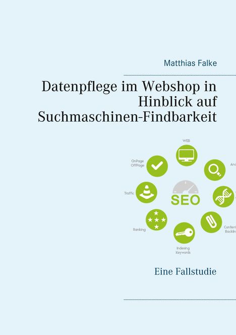 Matthias Falke: Datenpflege im Webshop in Hinblick auf Suchmaschinen-Findbarkeit, Buch