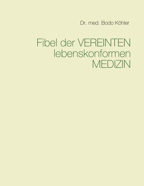 Bodo Köhler: Fibel der Vereinten lebenskonformen Medizin, Buch