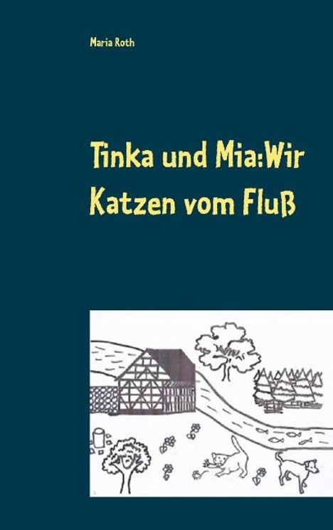 Maria Roth: Tinka und Mia: Wir Katzen vom Fluß, Buch