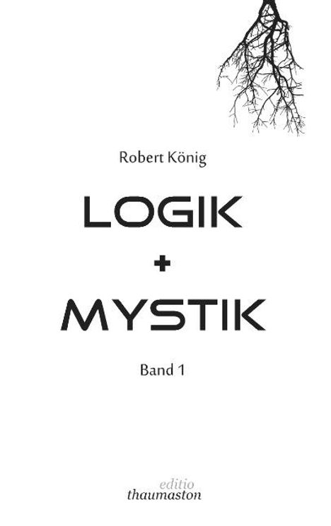 Robert König: Logik und Mystik Band 1, Buch