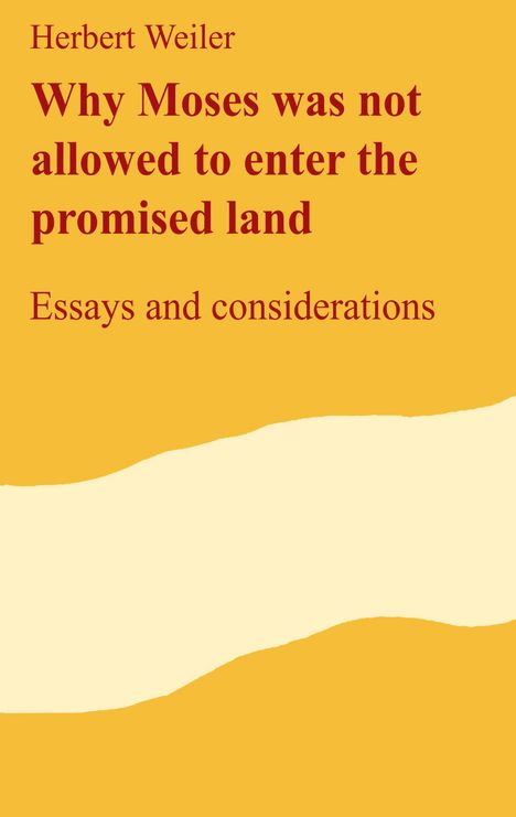 Herbert Weiler: Why Moses was not allowed to enter the promised land, Buch