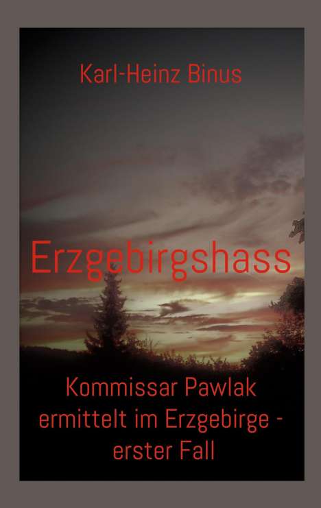 Karl-Heinz Binus: Erzgebirgshass, Buch