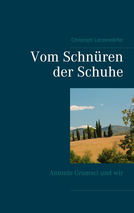 Christoph Lanzendörfer: Lanzendörfer, C: Vom Schnüren der Schuhe, Buch