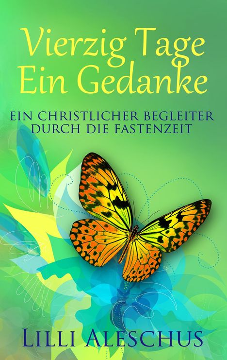 Lilli Aleschus: Vierzig Tage - Ein Gedanke, Buch