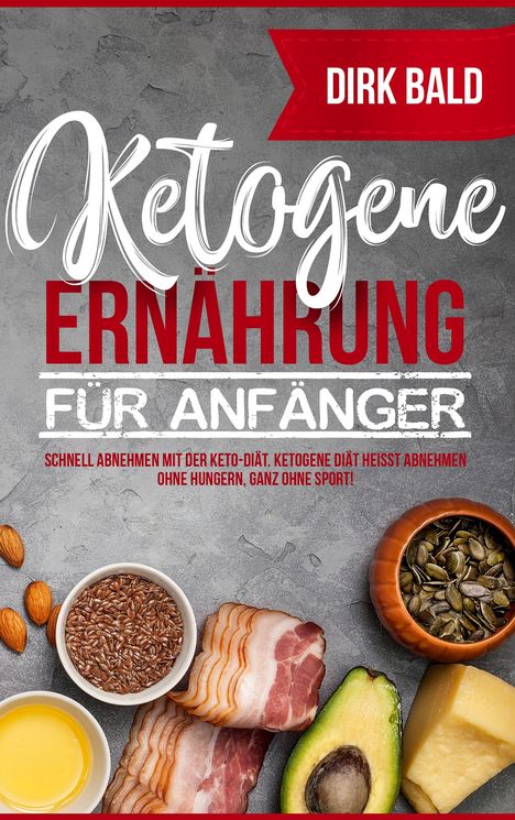 Dirk Bald: Ketogene Ernährung für Anfänger, Buch