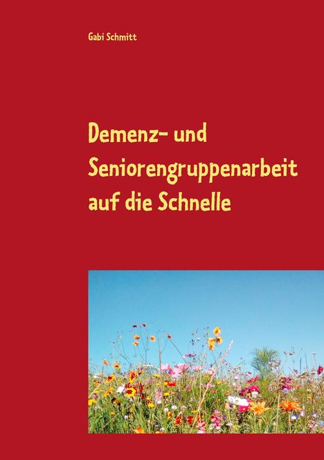 Gabi Schmitt: Demenz- und Seniorengruppenarbeit auf die Schnelle, Buch