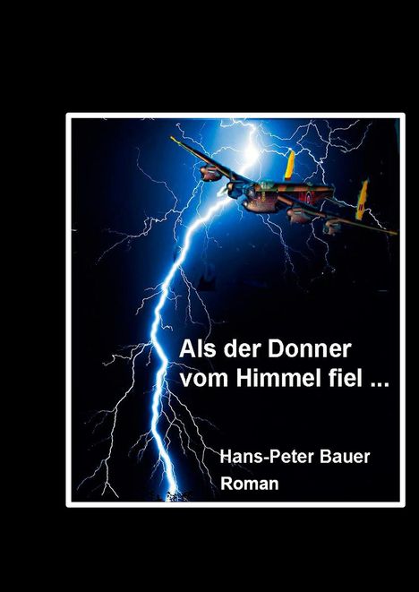 Hans-Peter Bauer: Als der Donner vom Himmel fiel ..., Buch