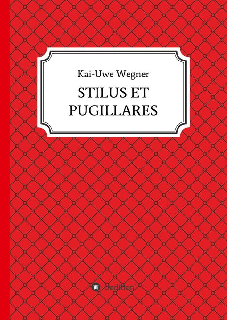 Kai-Uwe Wegner: Stilus Et Pugillares, Buch