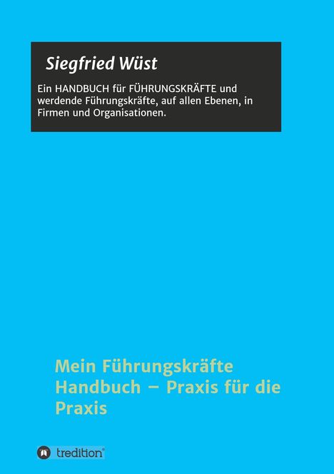 Siegfried Wüst: Mein Führungskräfte Handbuch ¿ Praxis für die Praxis, Buch