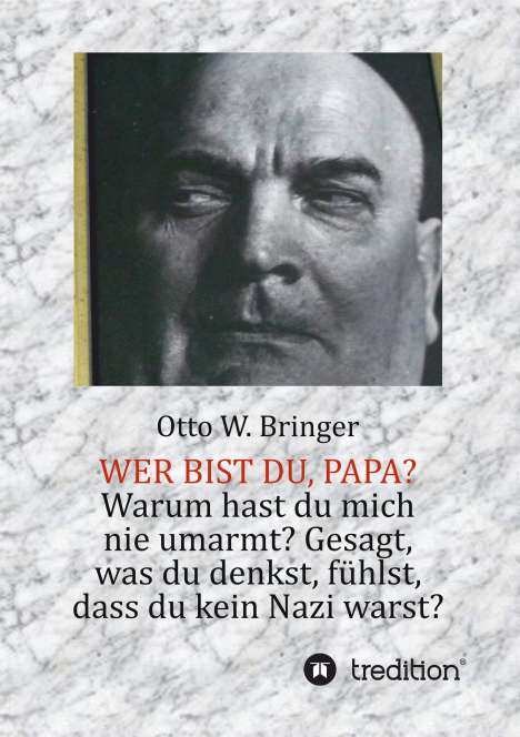 Otto W. Bringer: Wer bist Du, Papa?, Buch