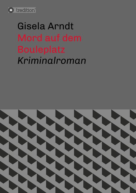 Gisela Arndt: Mord auf dem Bouleplatz, Buch
