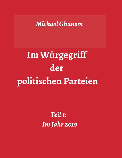Michael Ghanem: Im Würgegriff der politischen Parteien, Buch