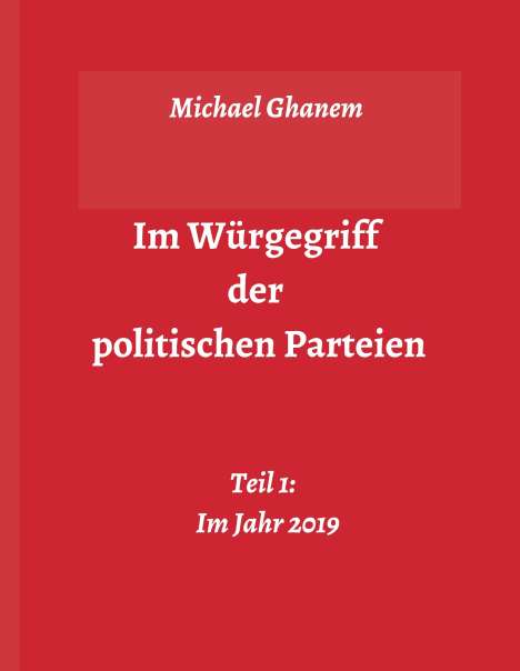 Michael Ghanem: Im Würgegriff der politischen Parteien, Buch