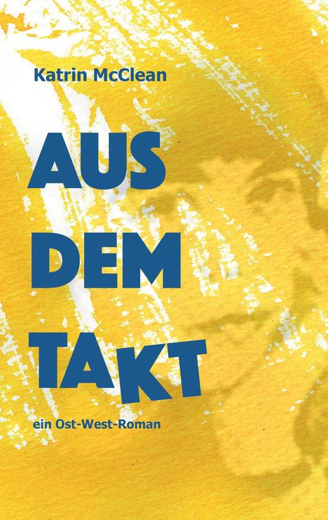 Katrin McClean: Aus dem Takt - ein Ost-West-Roman, Buch