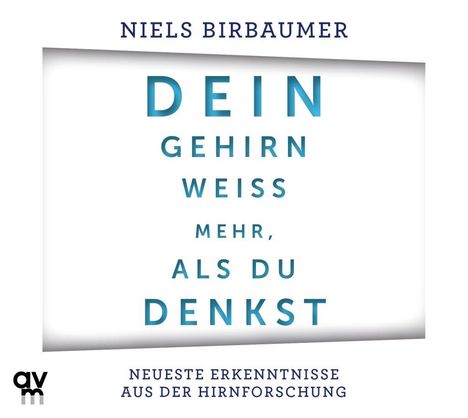 Niels Birbaumer: Dein Gehirn weiß mehr, als du denkst, CD