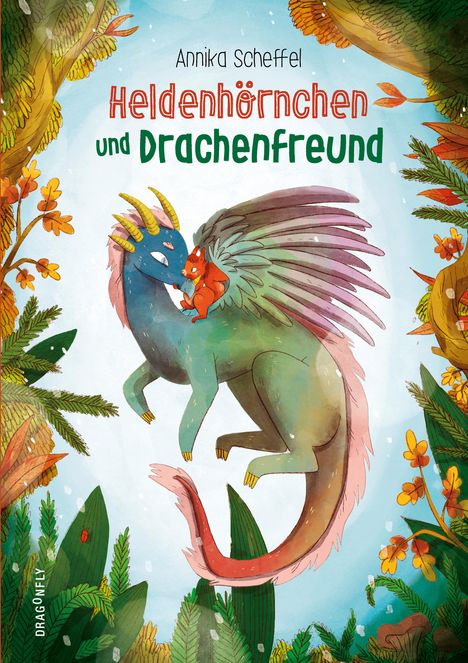 Annika Scheffel: Heldenhörnchen und Drachenfreund, Buch