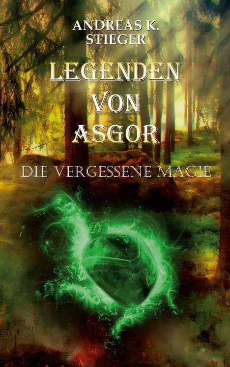 Andreas K. Stieger: Legenden von Asgor, Buch