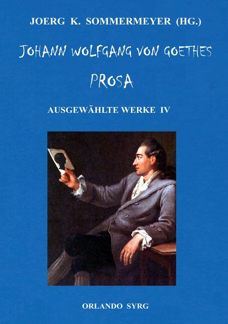 Johann Wolfgang von Goethe: Johann Wolfgang von Goethes Prosa. Ausgewählte Werke IV, Buch