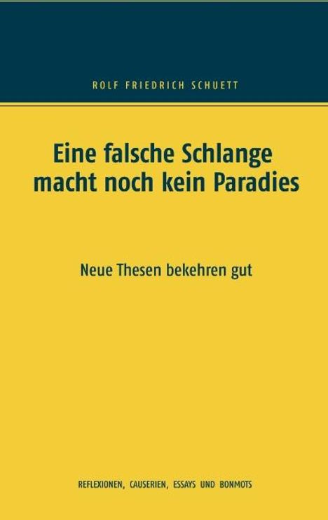 Rolf Friedrich Schuett: Eine falsche Schlange macht noch kein Paradies, Buch