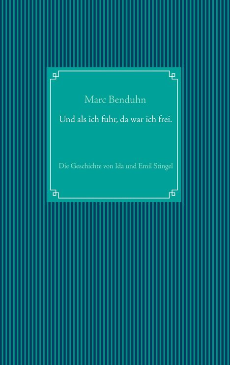 Marc Benduhn: Und als ich fuhr, da war ich frei., Buch