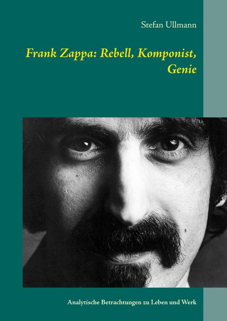 Stefan Ullmann: Frank Zappa: Rebell, Komponist, Genie, Buch