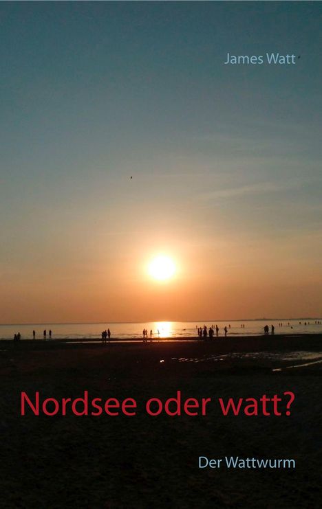 James Watt: Nordsee oder watt?, Buch