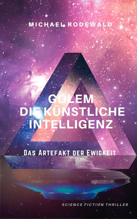 Michael Rodewald: GOLEM - Die Künstliche Intelligenz: Das Artefakt der Ewigkeit, Buch