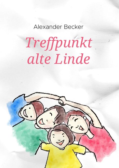 Alexander Becker: Treffpunkt alte Linde, Buch