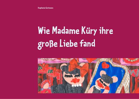 Stephanie Guttmann: Wie Madame Küry ihre große Liebe fand, Buch