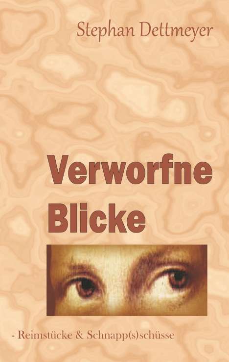 Stephan Dettmeyer: Verworfne Blicke, Buch