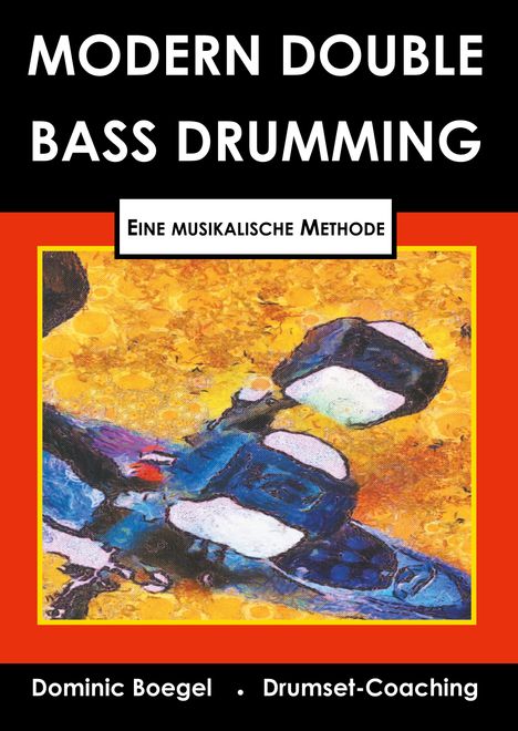 Dominic Bögel: Modern Double Bass Drumming, Buch