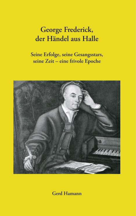 Gerd Hamann: George Frederick, der Händel aus Halle, Buch