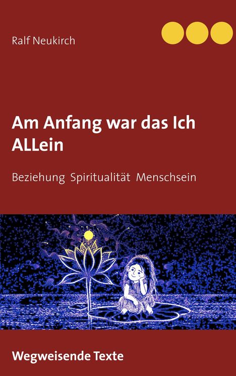 Ralf Neukirch: Am Anfang war das Ich allein, Buch