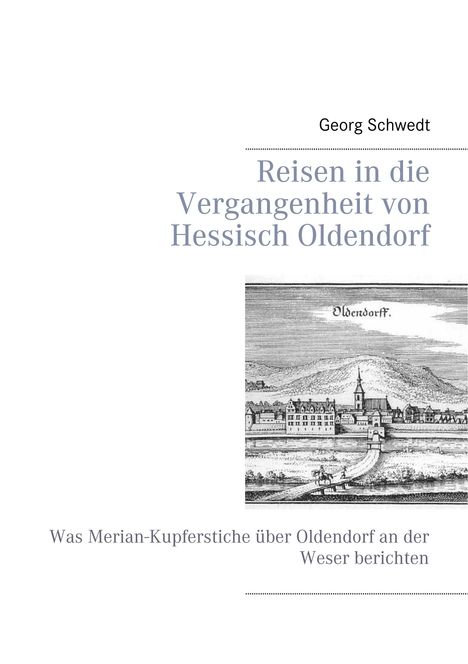 Georg Schwedt: Reisen in die Vergangenheit von Hessisch Oldendorf, Buch